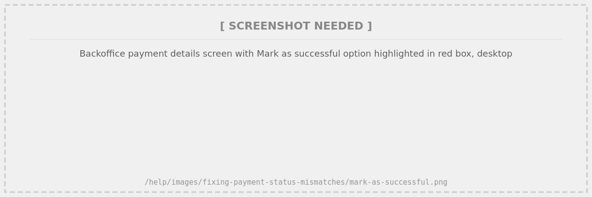 Backoffice desktop screenshot, tight crop of payment details screen with Mark as successful option highlighted with red box