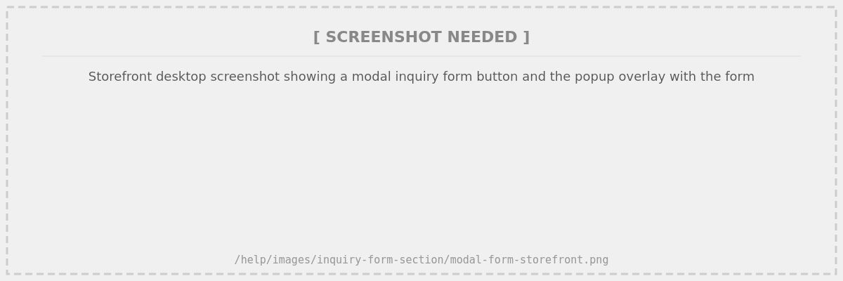 Storefront desktop screenshot showing a modal inquiry form button and the popup overlay with the form